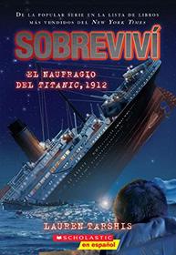 Sobreviv el naufragio del Titanic, 1912 (I Survived the Sinking of the Titanic, 1912) (1) (Spanish Edition)