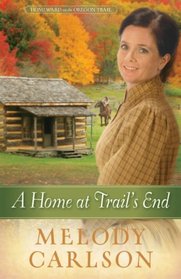 A Home at Trail's End (Thorndike Press Large Print Christian Historical Fiction: Homeward on the Oregon Trail)
