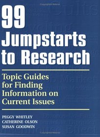 99 Jumpstarts to Research: Topic Guides for Finding Information on Current Issues
