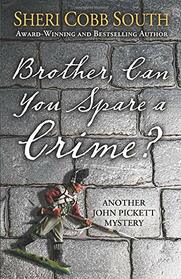 Brother, Can You Spare a Crime?: Another John Pickett Mystery (John Pickett Mysteries)