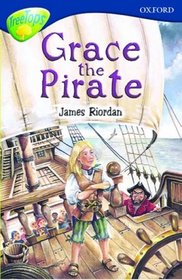 Oxford Reading Tree: Stage 14: TreeTops: Grace the Pirate (Oxford Reading Tree)