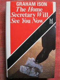 The Home Secretary Will See You Now