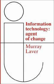 Information Technology : Agent of Change