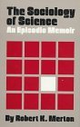 The Sociology of Science: An Episodic Memoir