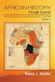 African History through Sources: Volume 1, Colonial Contexts and Everyday Experiences, c. 1850-1946