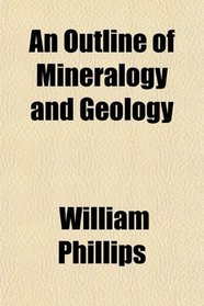 An Outline of Mineralogy and Geology