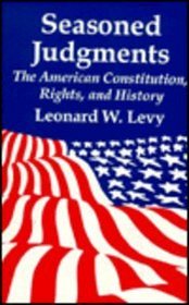Seasoned Judgements: The American Constitution, Rights, and History