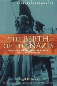 A Brief History of the Birth of the Nazis: How the Freikorps Blazed a Trail for Hitler