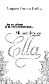 Mi nombre es Ella (Just Ella) (Palace Chronicles, Bk 1) (Spanish Edition)