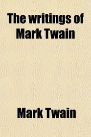 The writings of Mark Twain