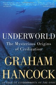 Underworld: The Mysterious Origins of Civilization