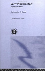 Early Modern Italy: A Social History (Social History of Europe (Routledge (Firm)).)