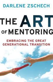 The Art of Mentoring: Embracing the Great Generational Transition