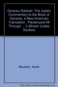 Genesis Rabbah: The Judaic Commentary to the Book of Genesis, a New American Translation : Parashiyyot 68 Through... (Brown Judaic Studies)