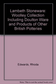 Lambeth stoneware;: The Woolley Collection, including Doulton ware and products of other British potteries