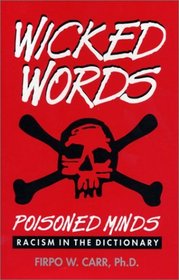 Wicked Words: Poisoned Minds--Racism in the Dictionary