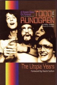 A Dream Goes On Forever - The Continuing Story of Todd Rundgren Vol. 2: The Utopia Years