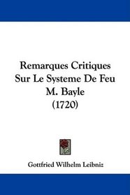 Remarques Critiques Sur Le Systeme De Feu M. Bayle (1720) (French Edition)