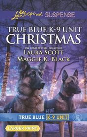 True Blue K-9 Unit Christmas (True Blue K-9 Unit, Bk 9) (Love Inspired Suspense, No 789) (Larger Print)