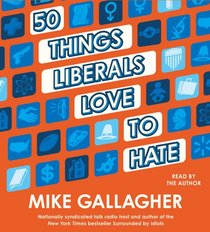 50 Things Liberals Love to Hate (Audio CD) (Unabridged)