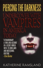 Piercing the Darkness : Undercover with Vampires in America Today