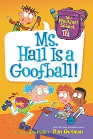 Ms. Hall Is a Goofball! (My Weirdest School, Bk 12)