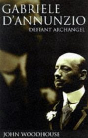 Gabriele D'Annunzio: Defiant Archangel