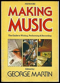 Making music : the guide to writing, performing & recording