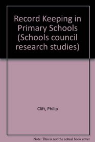 Record Keeping in Primary Schools (Schools Council Research Studies)