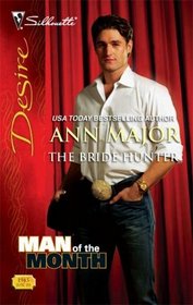 The Bride Hunter (Man of the Month) (Golden Spurs, Bk 4) (Silhouette Desire, No 1945)