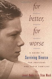 For Better, For Worse: A Guide To Surviving Divorce For Preteens And Their Families