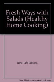 Fresh Ways with Salads (Healthy Home Co)
