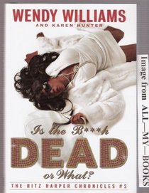 Is the Bitch Dead, or What? (Ritz Harper, Bk 2)