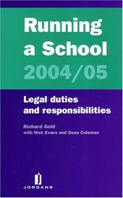 Running A School 2004/05: Legal Duties And Responsibilities