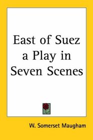 East Of Suez A Play In Seven Scenes