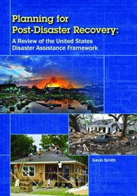 Planning for Post-Disaster Recovery: A Review of the United States Disaster Assistance Framework
