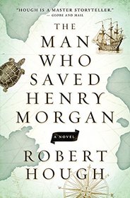 The Man Who Saved Henry Morgan: A Novel