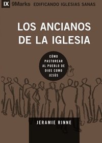 Los Ancianos de la Iglesia (Church Elders) - 9Marks (Edificando Iglesias Sanas (Spanish)) (Spanish Edition)
