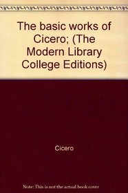 The Basic Works of Cicero (Modern Library College Editions)