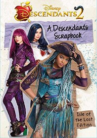 A Descendants Scrapbook: The Isle of the Lost Edition (Descendants 2)