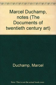 Marcel Duchamp, notes (The Documents of twentieth century art)