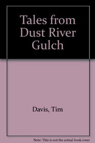 Tales from Dust River Gulch