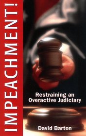 Impeachment: Restraining an Overactive Judiciary