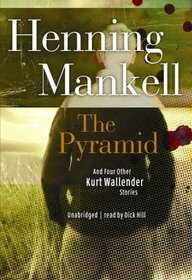 The Pyramid: And Four Other Kurt Wallander Mysteries (Library Edition)