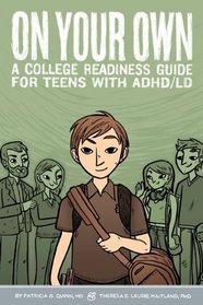 On Your Own: A College Readiness Guide for Teens With ADHD/Ld