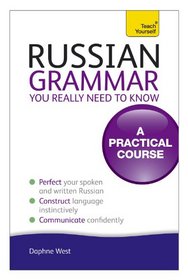 Teach Yourself Russian Grammar You Really Need to Know (Teach Yourself Grammar)