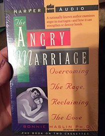 The Angry Marriage: Overcoming the Rage, Reclaiming the Love
