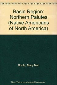 Basin Region: Northern Paiutes (Native Americans of North America)