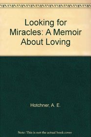 Looking for Miracles: A Memoir About Loving