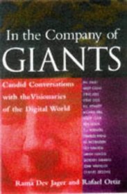 In the Company of Giants: Candid Conversations With the Visionaries of the Digital World